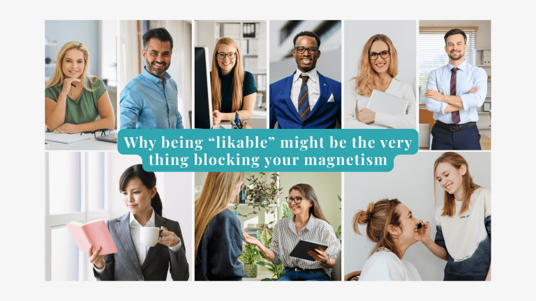 Why being “likable” might be the very thing blocking your magnetism 2